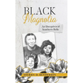 Black Magnolia: An Unequivocal Southern Belle