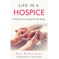 Life in a Hospice: Reflections on Caring for the Dying