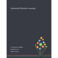 Automated Machine Learning