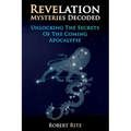 Revelation Mysteries Decoded: Unlocking the Secrets of the Coming Apocalypse