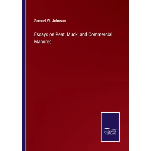 Essays on Peat, Muck, and Commercial Manures