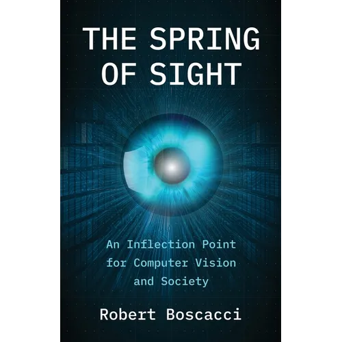 The Spring of Sight: An Inflection Point for Computer Vision and Society