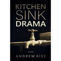 Kitchen Sink Drama: A Play
