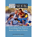 Stepparenting: Everything You Need to Know to Make It Work