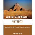 Writing Maintainable Unit Tests: Mastering the art of loosely coupled unit tests