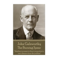 John Galsworthy - The Burning Spear: "Idealism increases in direct proportion to one's distance from the problem"