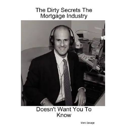 The Dirty Secrets The Mortgage Industry Doesn't Want You To Know