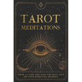 Tarot Meditations: Draw a Card and Take the Next Step on Your Spiritual Journey