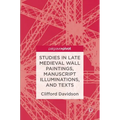 Studies in Late Medieval Wall Paintings, Manuscript Illuminations, and Texts