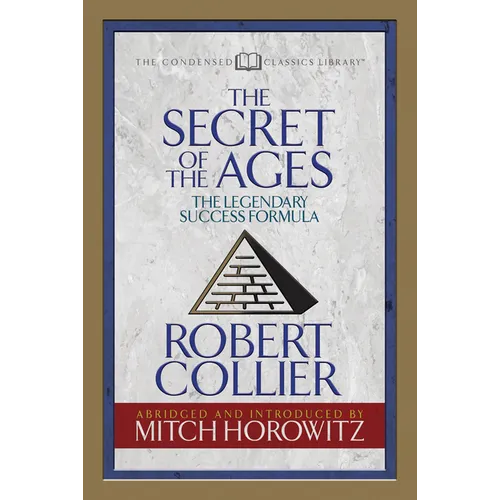 The Secret of the Ages (Condensed Classics): The Legendary Success Formula