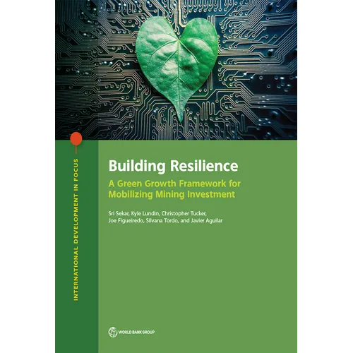 Building Resilience: A Green Growth Framework for Mobilizing Mining Investment