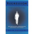 Regression: A Journey to the Beginning of Your (Current/Past) Life!: Regression Handbook Including Case Studies.