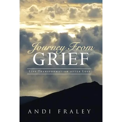 Journey From Grief: Life Transformation after Loss