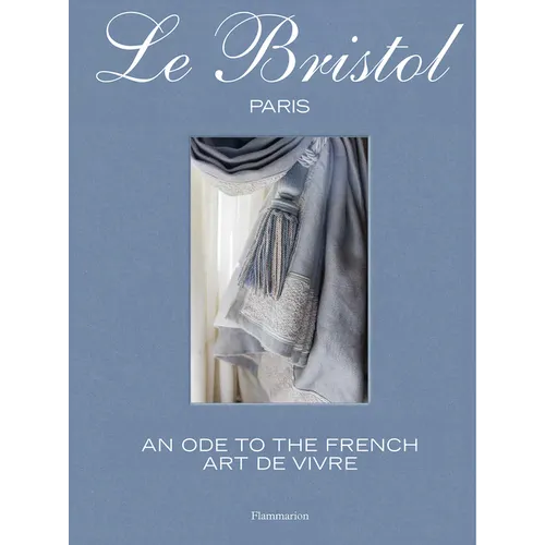 Le Bristol Paris: An Ode to the French Art de Vivre