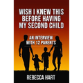 Wish I Knew This Before Having My Second Child: An Interview With 12 Parents