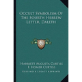 Occult Symbolism Of The Fourth Hebrew Letter, Daleth