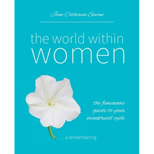 The World Within Women: The femenome guide to your menstrual cycle