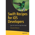 Swift Recipes for IOS Developers: Real-Life Code from App Store Apps