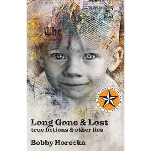 Long Gone & Lost: True Fictions and Other Lies