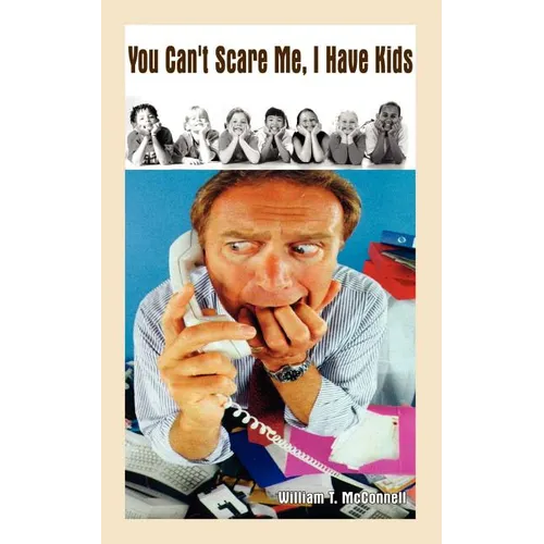 You Can't Scare Me, I Have Kids