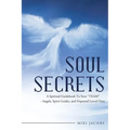 Soul Secrets: A Spiritual Guidebook to Your "Team" - Angels, Spirit Guides, and Departed Loved Ones
