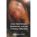 Love, Heartbreaks, Epiphanies, and Joy