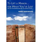 To Lift a Mirror for What You've Lost - My Life in Afghanistan and the United States