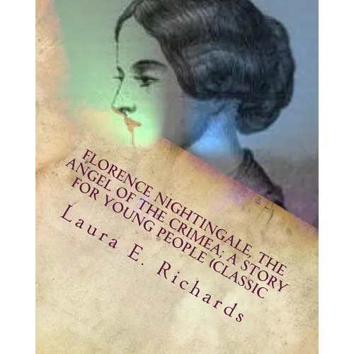 Florence Nightingale, the angel of the Crimea; a story for young people (Classic