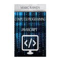 Javascript: 2 Books - Computer Programming for Beginners + Javascript Programming