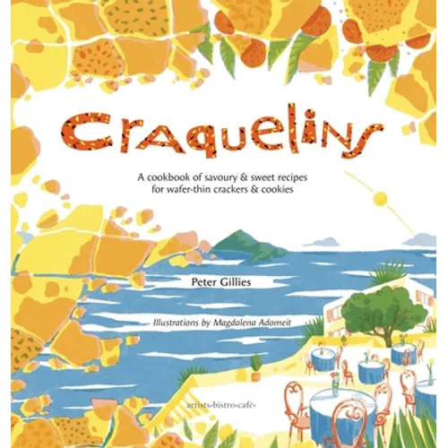 Craquelins: A cookbook of savoury and sweet recipes for wafer-thin crackers and cookies