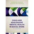 Child and Adolescent Mental Health in Social Work: Clinical Applications