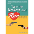 Take the Monkeys and Run: A Barbara Marr Murder Mystery