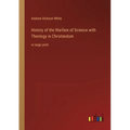 History of the Warfare of Science with Theology in Christendom: in large print