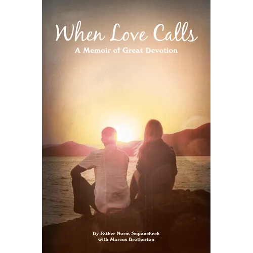 When Love Calls: A Memoir of Great Devotion