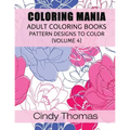 Coloring Mania: Adult Coloring Books - Pattern Designs to Color (Volume 4)
