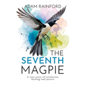 The Seventh Magpie - A true story of revelation, healing and justice