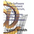 Agile Software Development with C#, Scrum, Extreme Programming, and Kanban Revised Edition