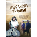 Jesus Shines Through: A Lifelong Search Through Hippies, Communes, Rage, and Church Culture for the God Who Heals
