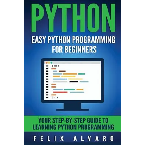 Python: Easy Python Programming For Beginners, Your Guide to Learning Python