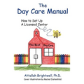 The Day Care Manual: How To Set Up a Licensed Center