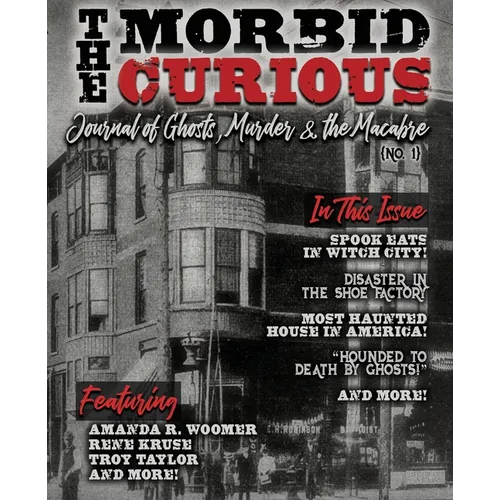 The Morbid Curious No. 1: The Journal of Ghosts, Murder, and the Macabre
