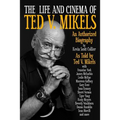 The Life and Cinema of Ted V. Mikels