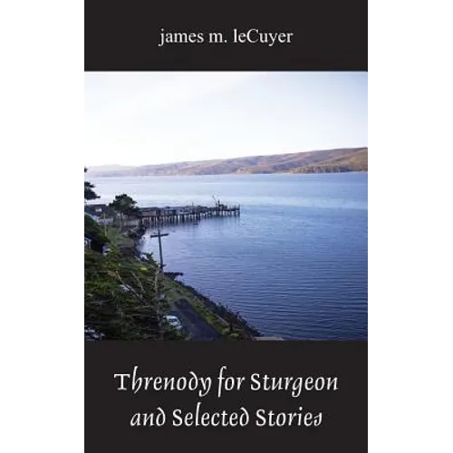 Threnody for Sturgeon and Selected Stories