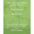 Real-time Operating Systems Book 2 - The Practice: Using STM Cube, FreeRTOS and the STM32 Discovery Board