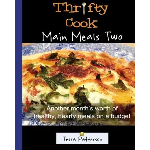 Thrifty Cook Main Meals Two: Another month's worth of healthy, hearty meals on a budget