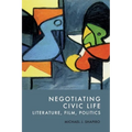 Negotiating Civic Life: Literature, Film, Politics