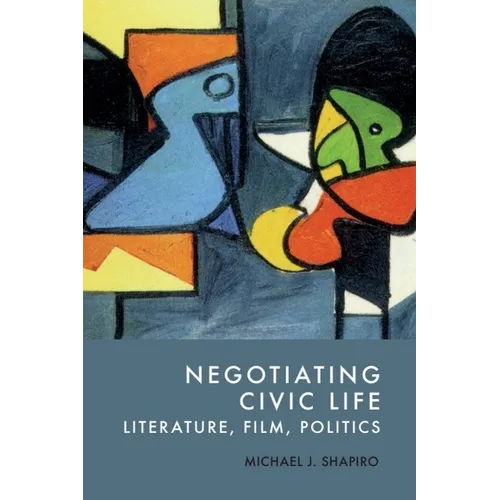Negotiating Civic Life: Literature, Film, Politics