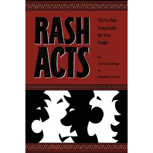 Rash Acts: 35 Snapshots for the Stage