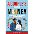 A Couple's Guide to Money: Grow Closer, Dream Bigger, Thrive Together