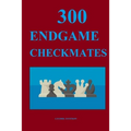300 Endgame Checkmates